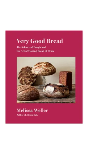 Very Good Bread: The Science of Dough and the Art of Making Bread at Home